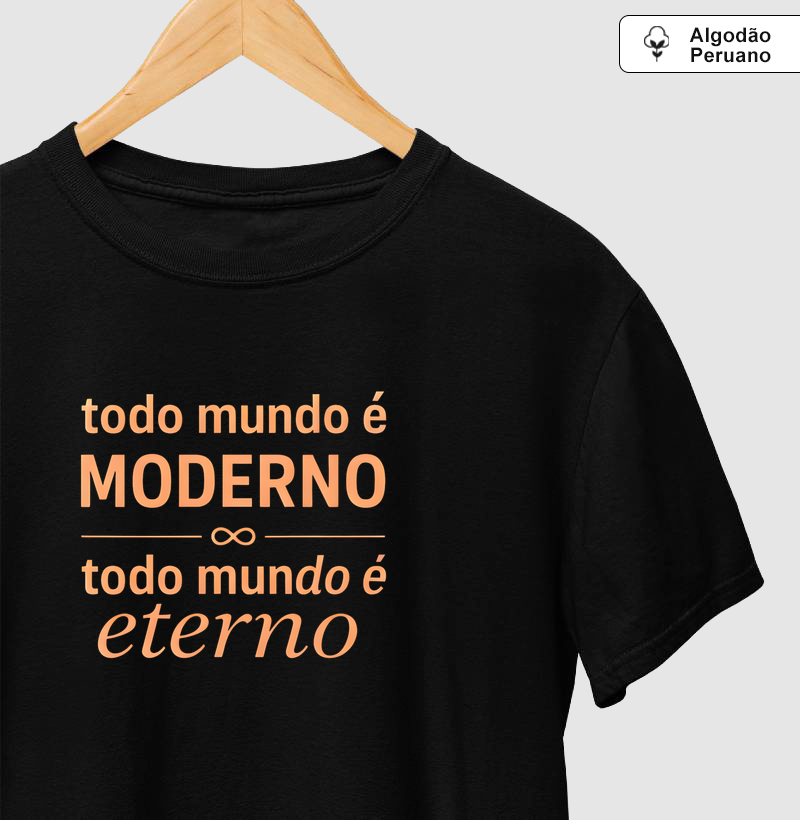 “Todo mundo é moderno, todo mundo é eterno”✨