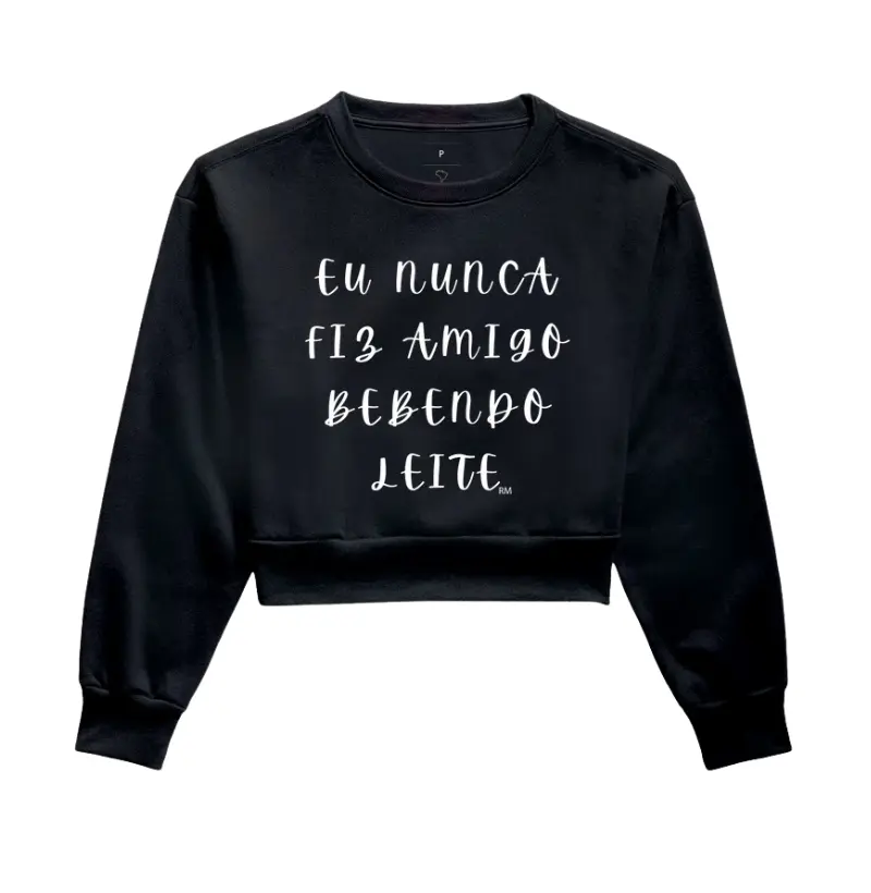 Moletom Cropped - Eu nunca Fiz Amigo Bebendo Leite