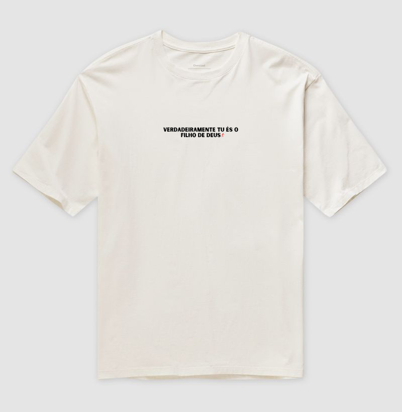 Camiseta Oversized Verdadeiramente tu és o filho de Deus