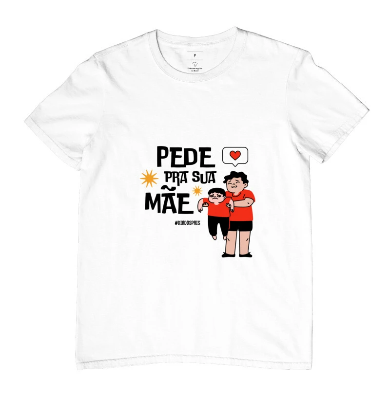 Camiseta Criativa Masculina Dia dos Pais "Pede Para Sua Mãe"