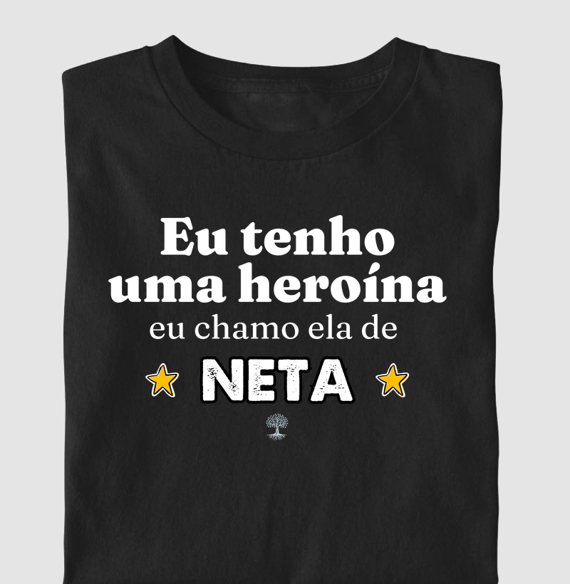 Eu tenho uma heroína, eu chamo ela de Neta