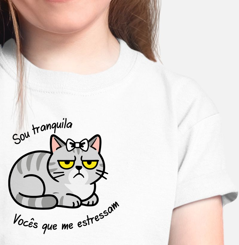 Sou tranquila, vocês que me estressam.