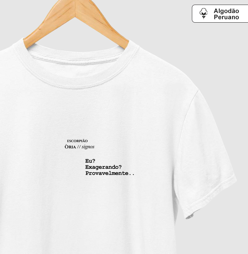 Escorpião - Exagerando? Provavelmente...