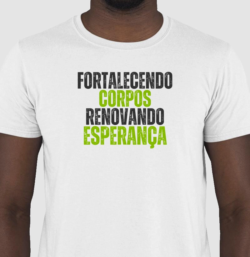 Camiseta Fortalecendo Corpos Renovando Esperança