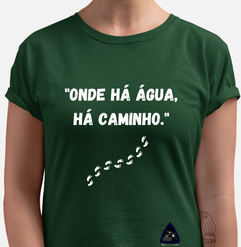 "Onde há água, há caminho."