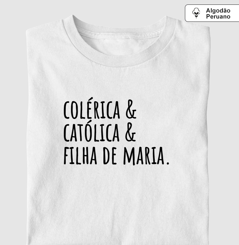 Colérica, Católica e Filha de Maria - Algodão Peruano
