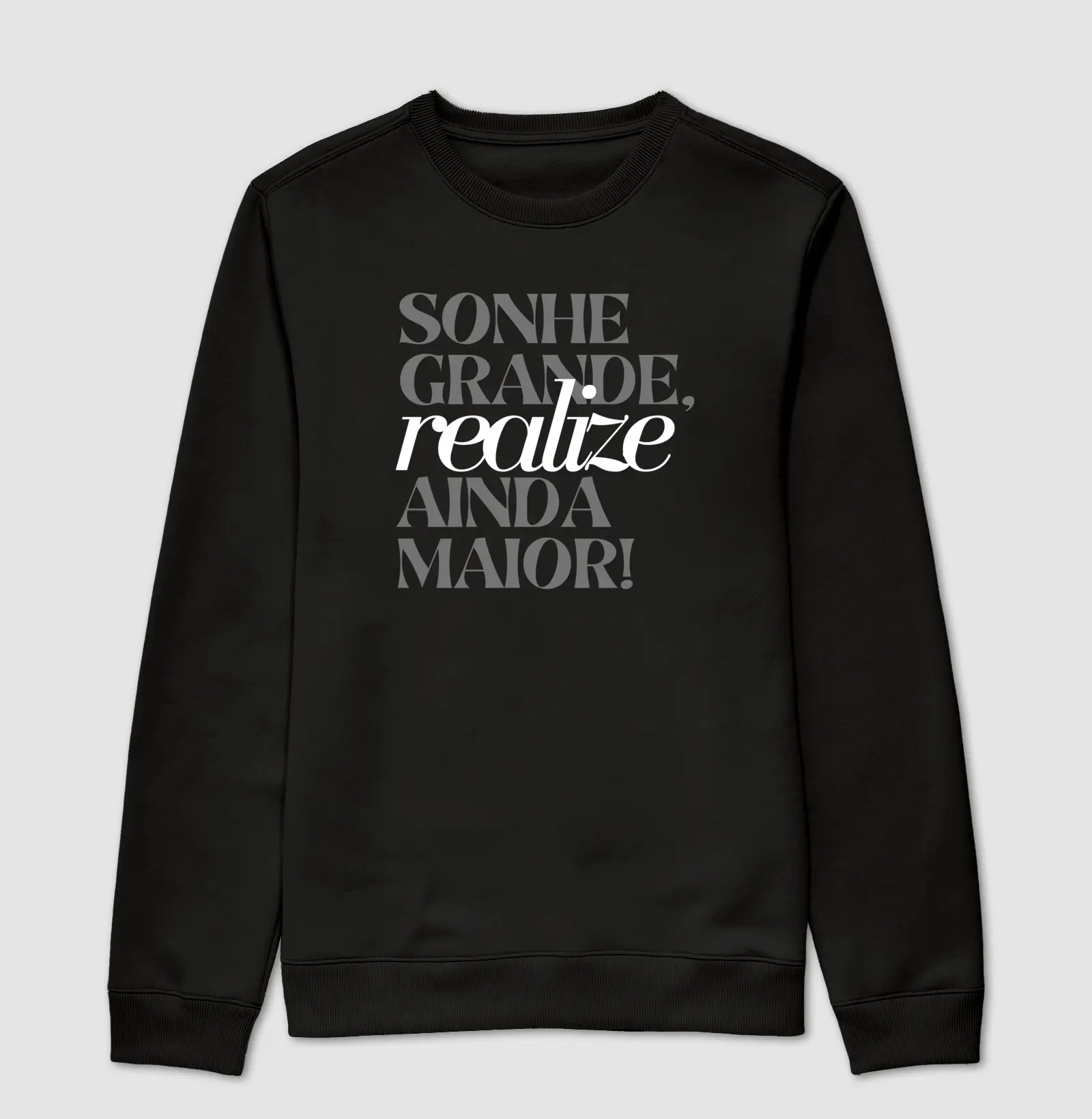 Moletom unisex - Sonhe grande, realize ainda maior