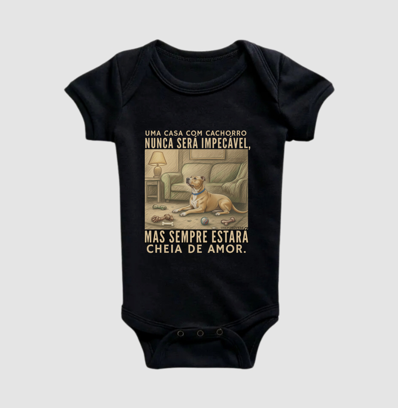 UMA CASA COM CACHORRO NUNCA SERÁ IMPECÁVEL, MAS SEMPRE ESTARÁ CHEIA DE AMOR.