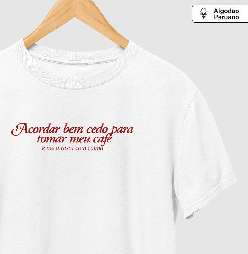 ALGODÃO PERUANO - Tomar meu café e me atrasar com calma