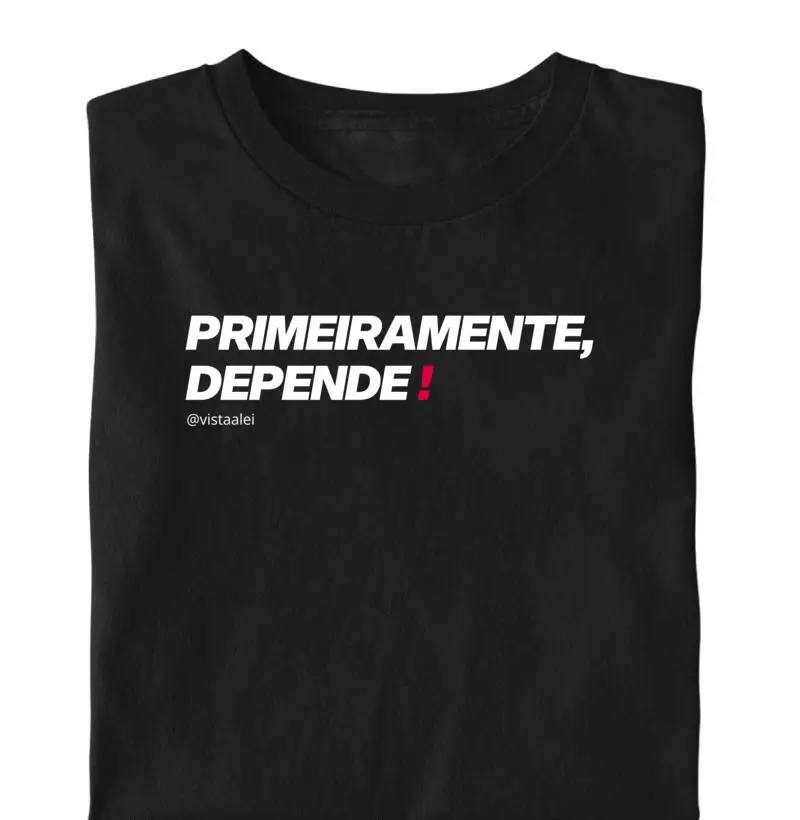 Primeiramente, depende!