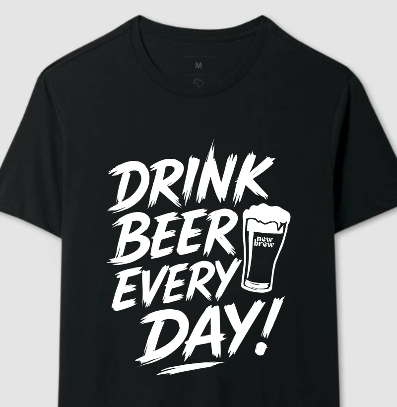 Drink Beer Every Day - New Brew