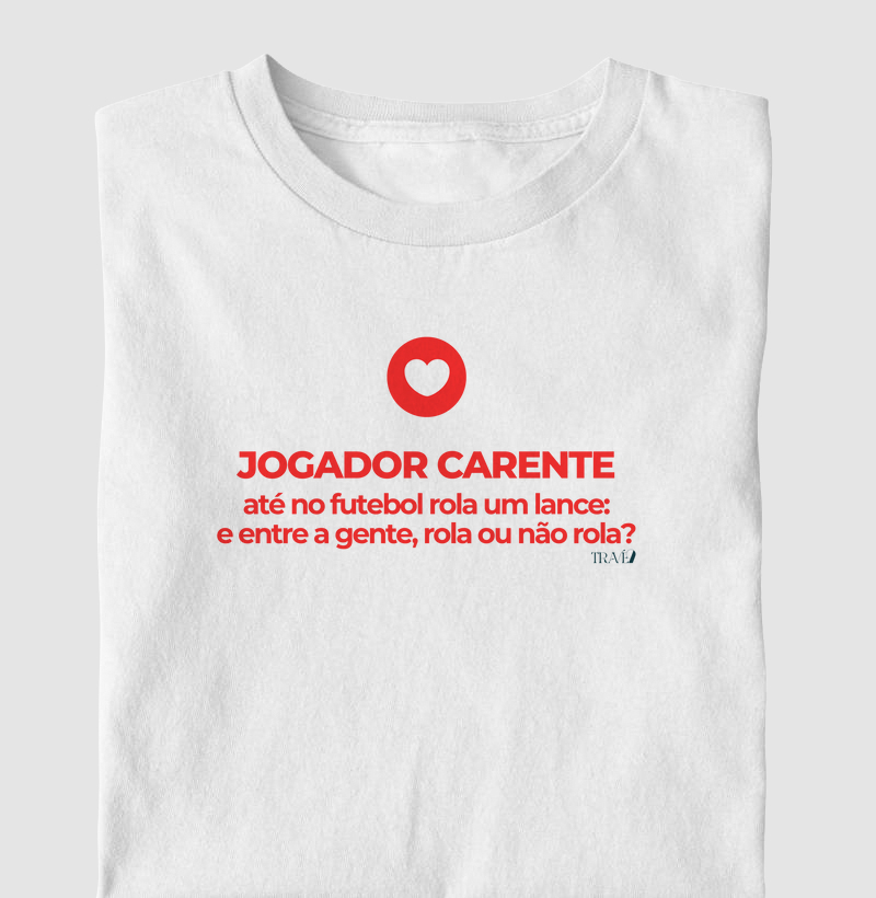 Jogador carente. Rola ou não rola