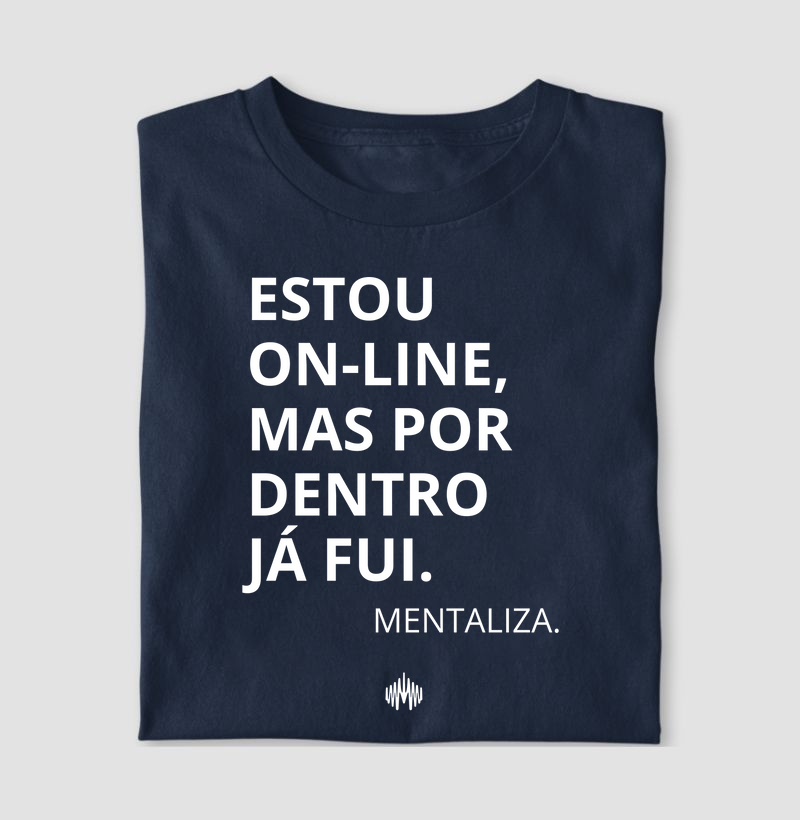 Estou on-line, mas por dentro já fui.