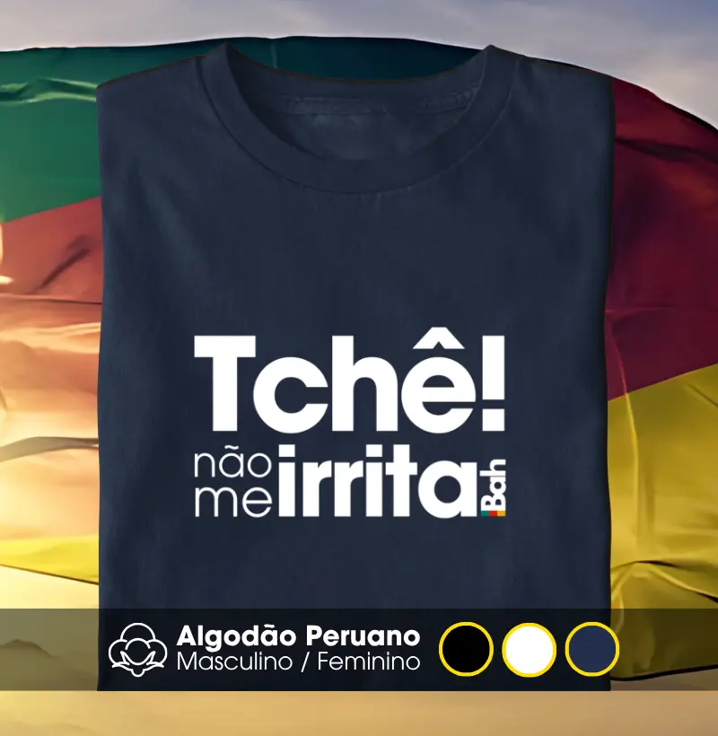 Tchê não me irrita
