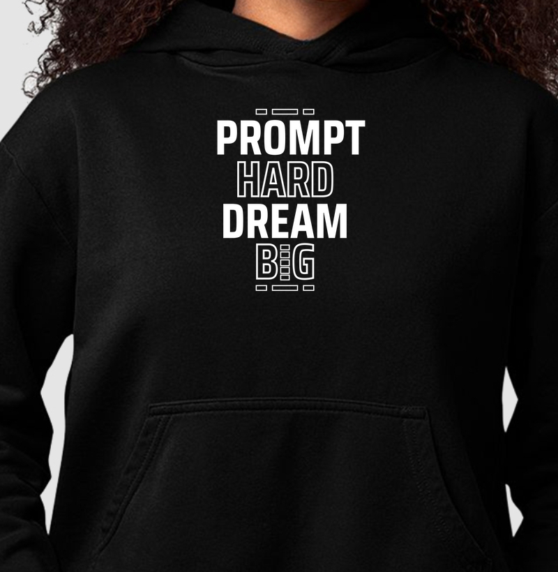 Prompt hard dream big