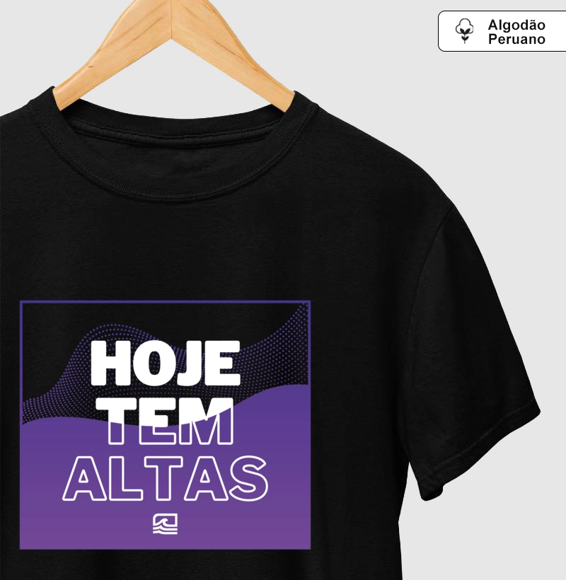 "Hoje tem Altas" (Algodão Peruano)