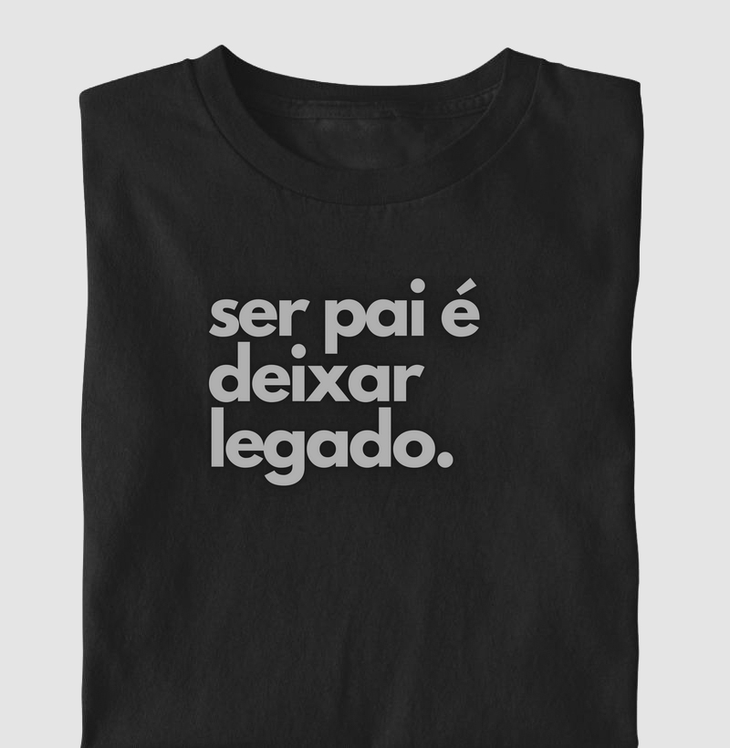 ser pai é deixar legado.