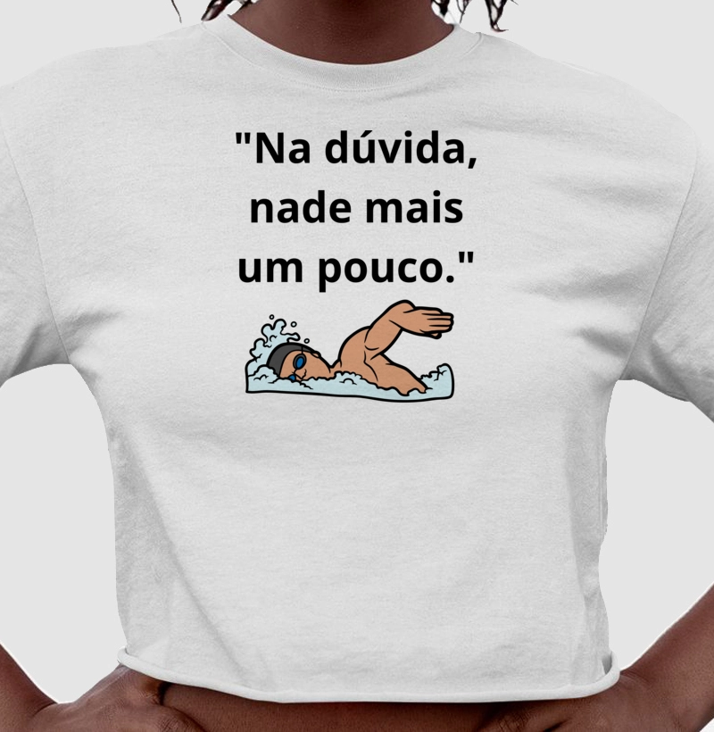 "Na dúvida, nade mais um pouco."