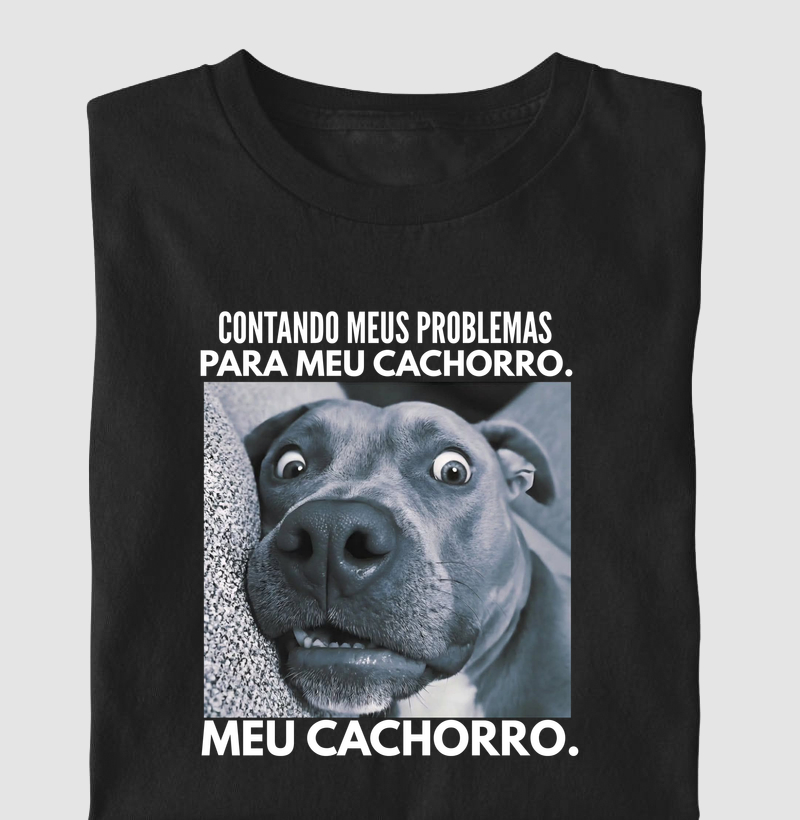 CONTENDO MEUS PROBLEMAS PARA MEU CACHORRO. MEU CACHORRO.