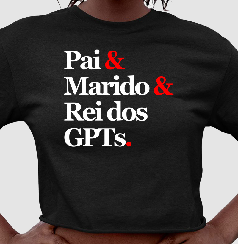 Pai & Marido & Rei dos GPTs.