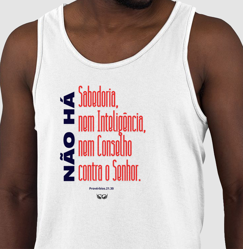 Camiseta Personalizada Não há sabedoria nem inteligência nem conselho contra o Senhor