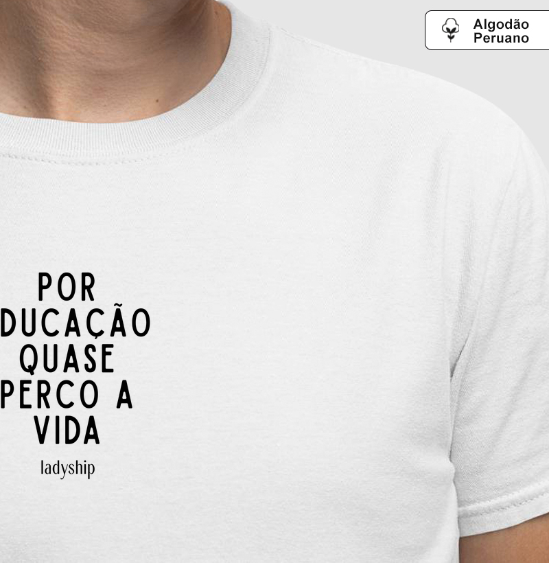 Por educação, quase perco a vida