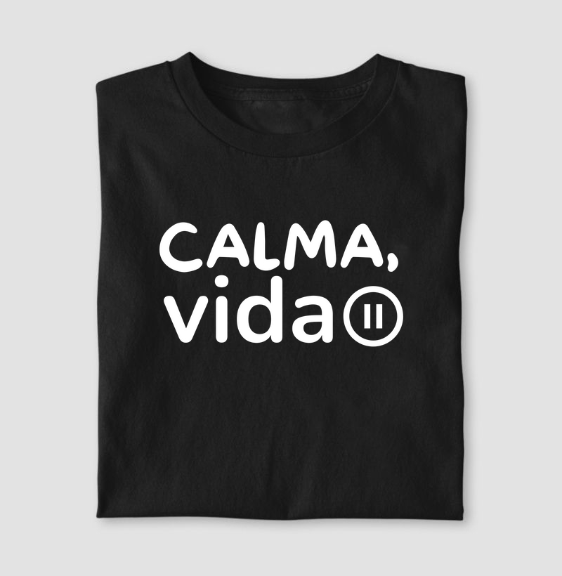 Camiseta Letra Unica Mensagem Calma Vida