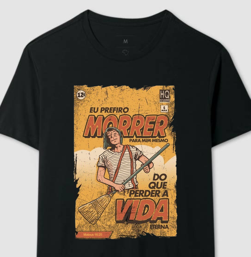 Camiseta Eu Prefiro Morrer Pra Mim Mesmo