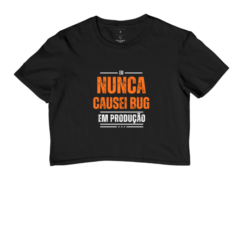 Camiseta "Eu Nunca Causei Bug Em Produção"