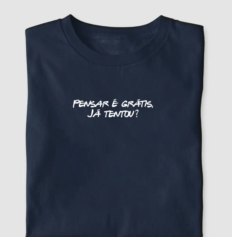 Pensar é grátis, Já tentou?