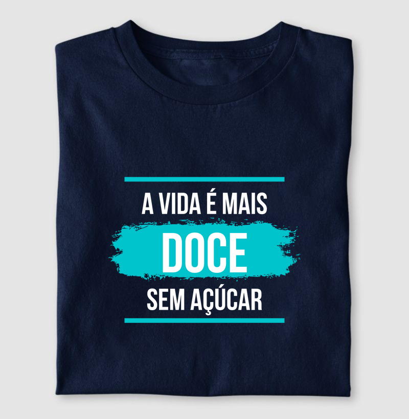 A VIDA É MAIS DOCE SEM AÇÚCAR