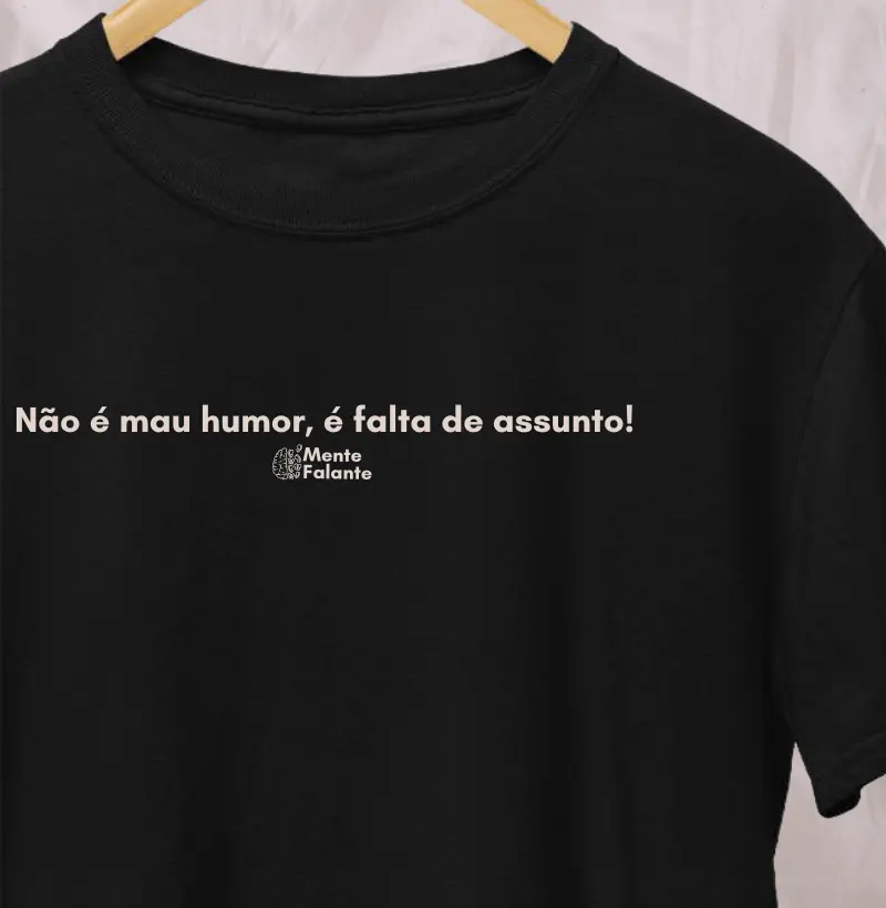 Não é Mau Humor, é Falta de Assunto! 