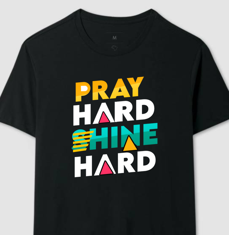 Pray Hard Shine Hard