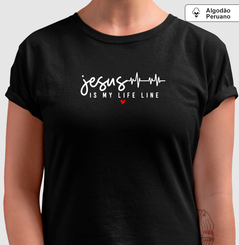 JESUS IS MY LIFE LINE | Camiseta Algodão Peruano Cristã Loucos Por Jesus