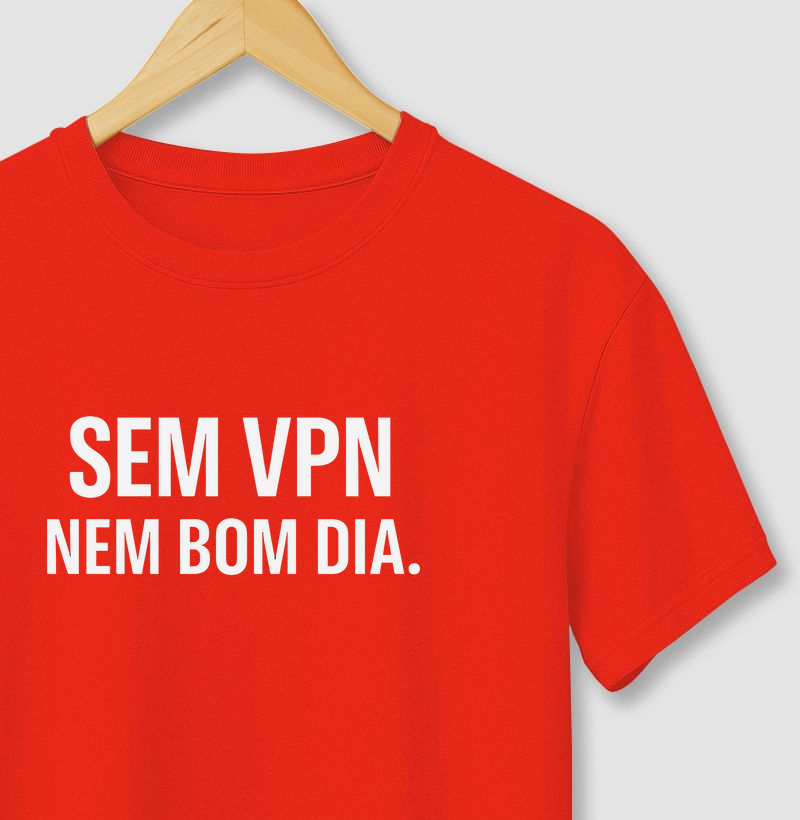 Camiseta Sem VPN nem bom dia II (CYB)