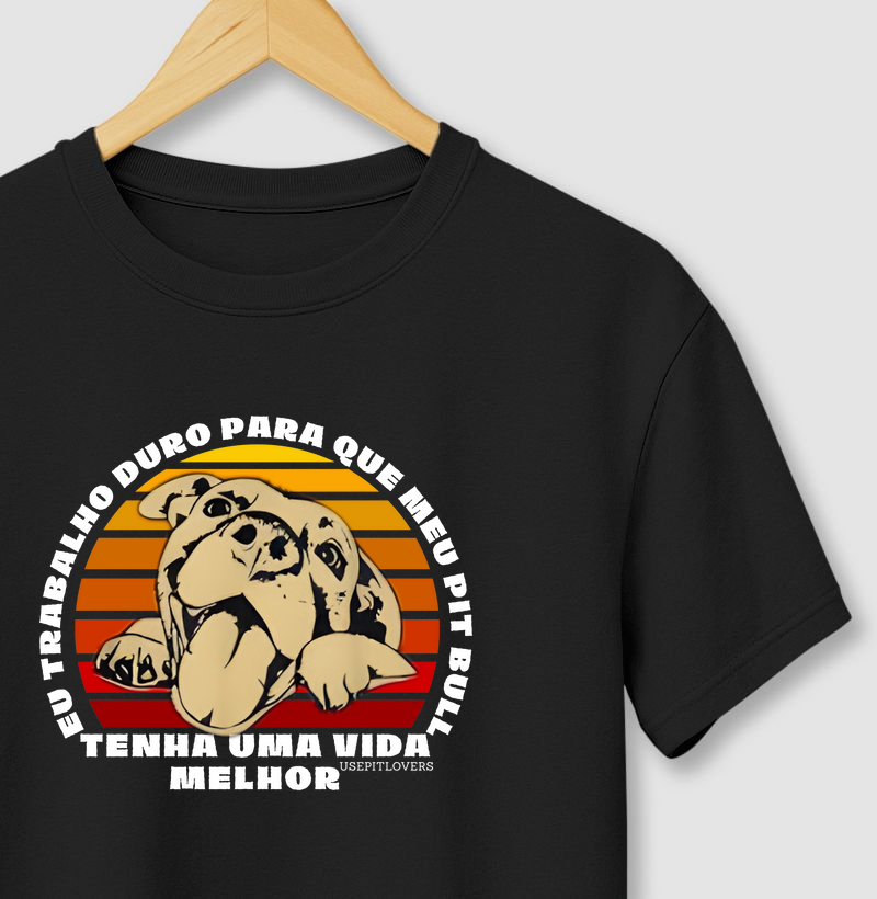 EU TRABALHO DURO PARA QUE MEU PIT BULL TENHA UMA VIDA MELHOR