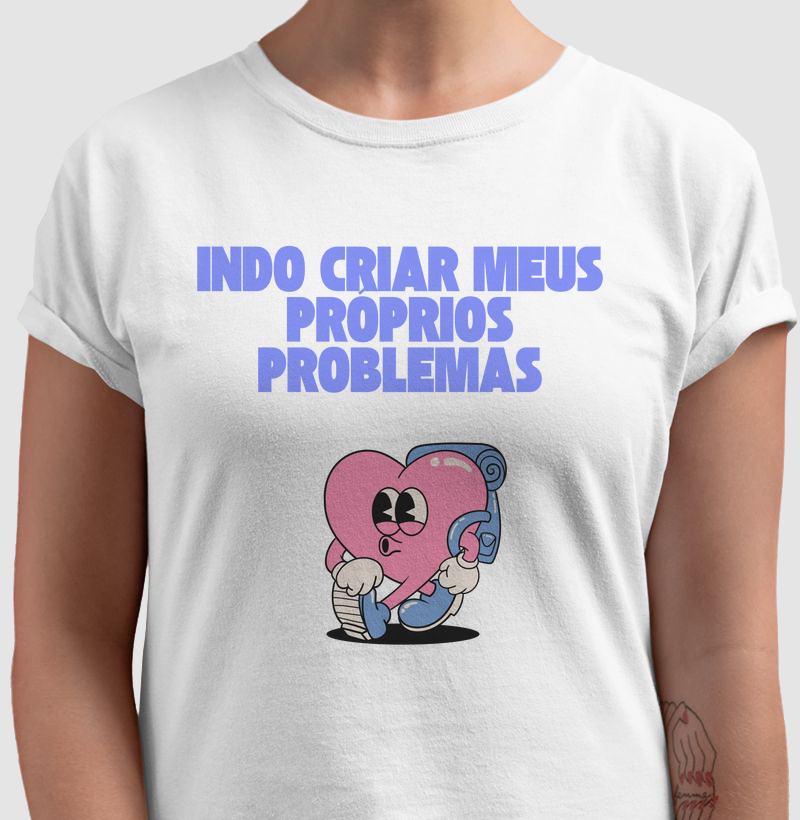Indo criar meus próprios problemas