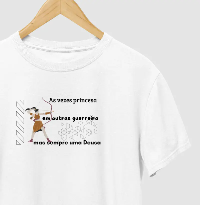 "Às vezes Princesa, Às vezes Guerreira, Mas Sempre uma Deusa" | Estilo, conforto e empoderamento em uma peça 100% algodão. Vista-se com atitude!