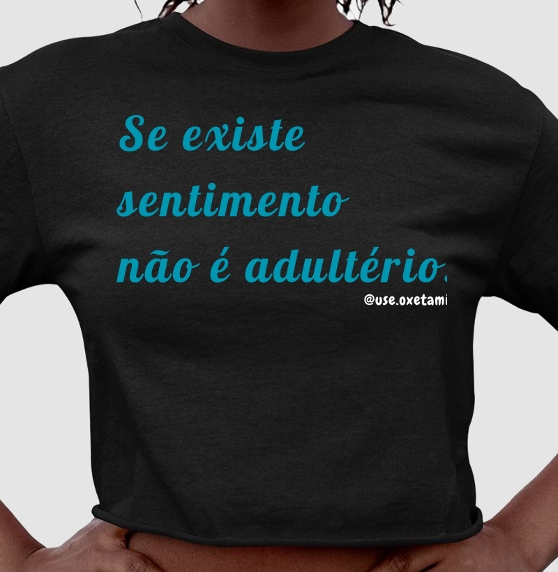 Se existe sentimento não é...