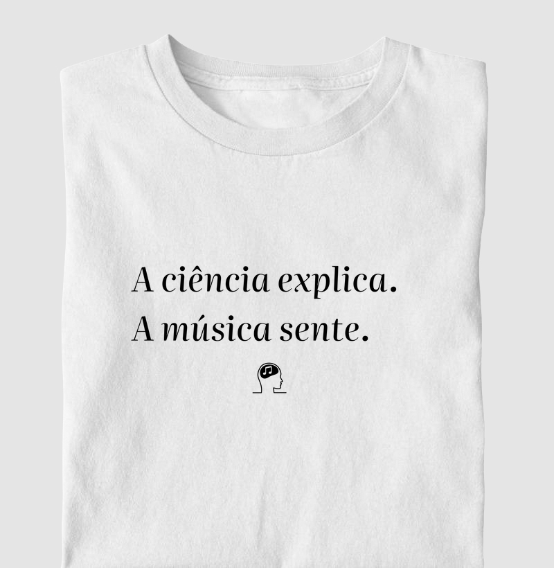 A ciência explica. A música sente.