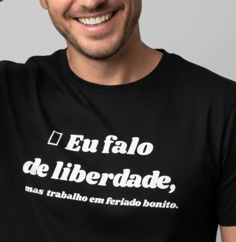 Eu falo de liberdade, mas trabalho em feriado bonito.