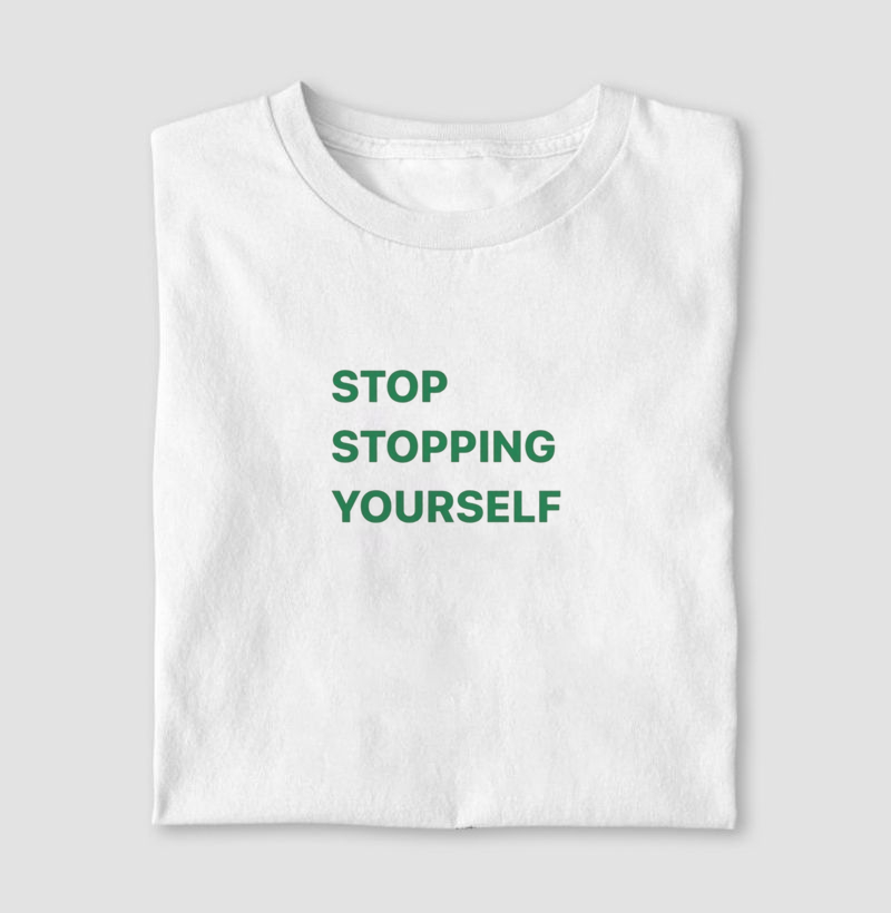 Stop Stopping Yourself