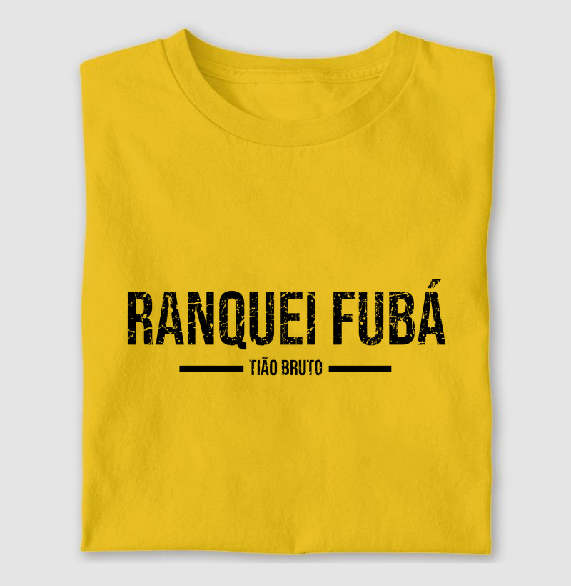 T-Shirt | Ranquei Fubá - Tião Bruto