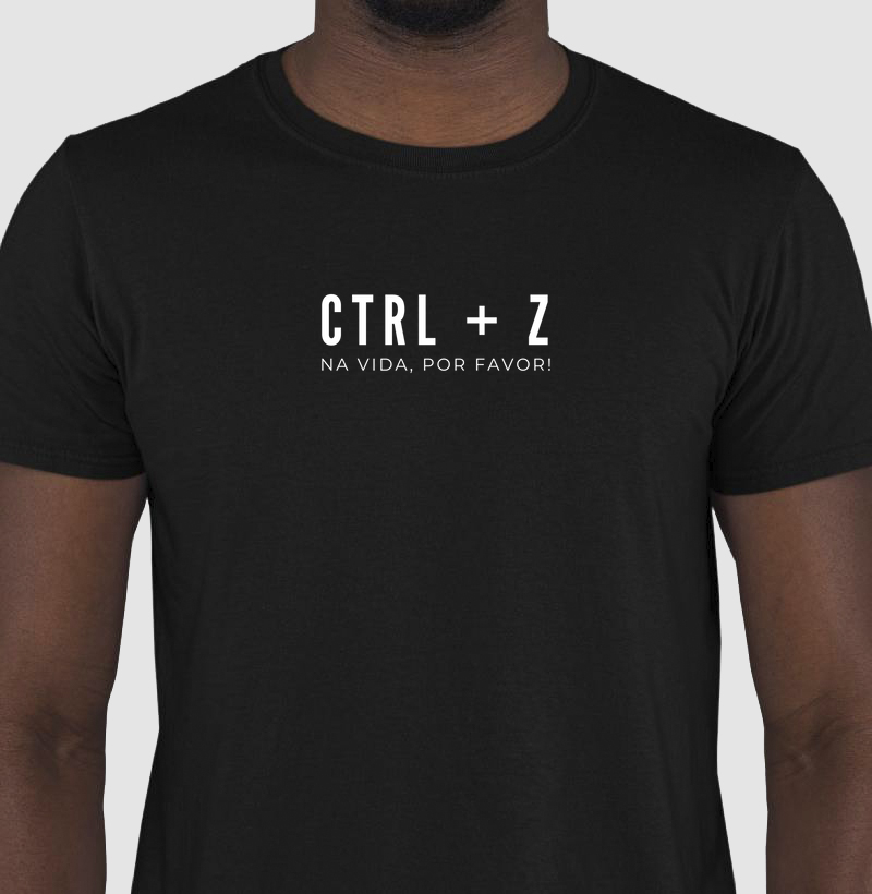Camiseta "Ctrl Z na vida, por favor"