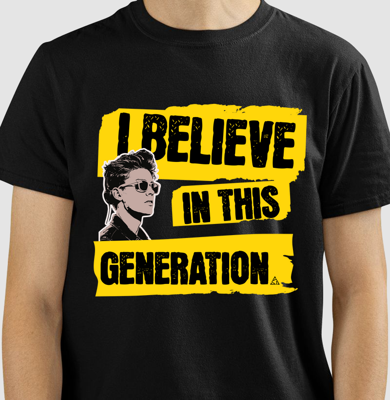 CAMISETA I BELIEVE IN THIS GENERATION
