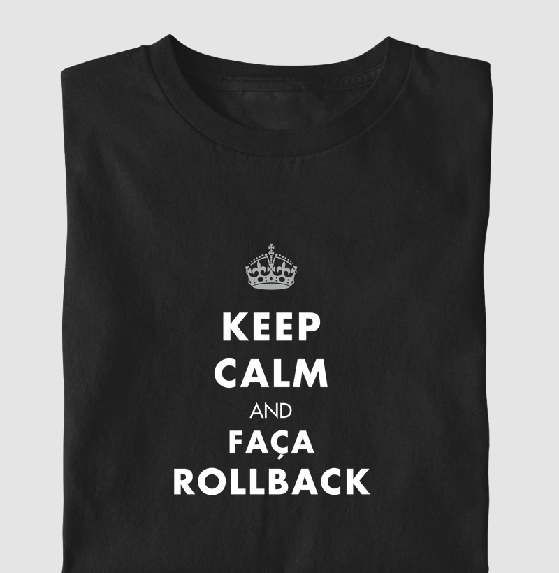 Keep calm and faça rollback
