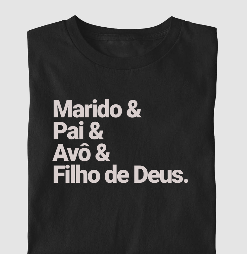 CAMISETA PAI, MARIDO, AVÔ E FILHO DE DEUS