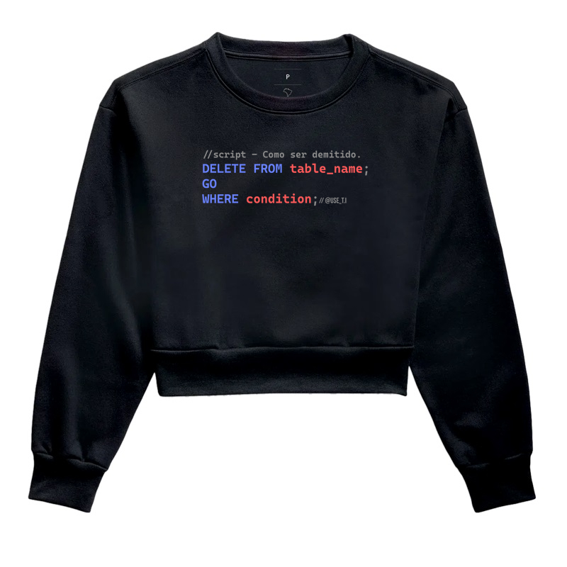 Moletom Cropped "Template SQL para ser demitido" T.I meme