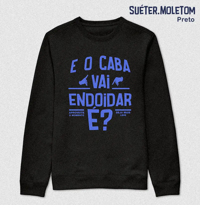 E o caba vai endoidar é?