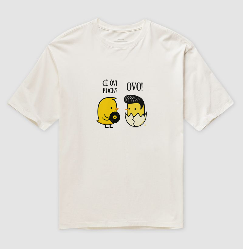 Camiseta Oversized Cê ôvi rock? Ovo